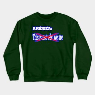 America - This IS (Not) Who We Are - Back Crewneck Sweatshirt